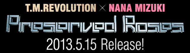 T.M.REVOLUTION × 水樹奈々「Preserved Roses」2013.5.15 Release!